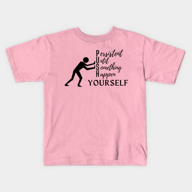 Push Yourself Kids T-Shirt by PositiveGraphic